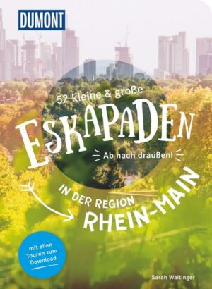 52 kleine & große Eskapaden in der Region Rhein-Main