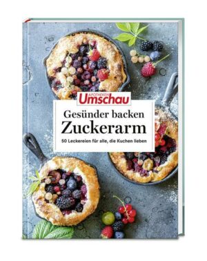 Apotheken Umschau: Gesünder backen – zuckerarm