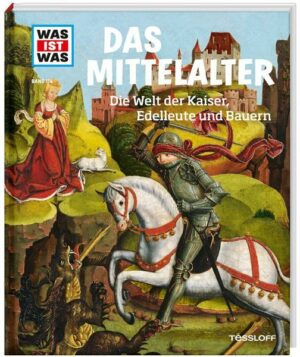 WAS IST WAS Band 118 Mittelalter. Die Welt der Kaiser