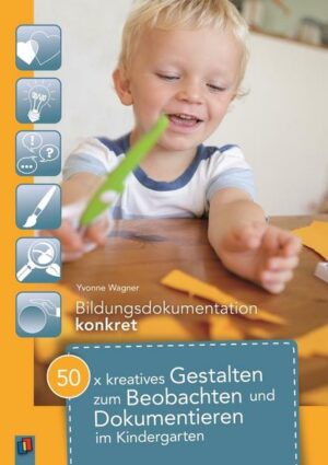 50 x kreatives Gestalten zum Beobachten und Dokumentieren im Kindergarten