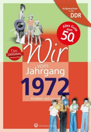Aufgewachsen in der DDR - Wir vom Jahrgang 1972 - Kindheit und Jugend: 50. Geburtstag