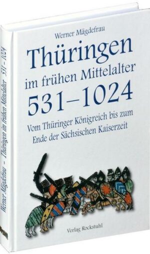 Thüringen im frühen Mittelalter 531-1024 [Band 1 von 6]