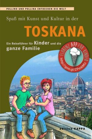 Toskana - Ein Reiseführer für Kinder und die ganze Familie