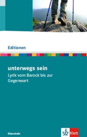 Unterwegs sein. Lyrik vom Barock bis zur Gegenwart