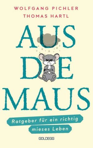 Aus die Maus - Ratgeber für ein richtig mieses Leben