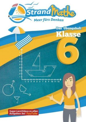 StrandMathe Übungsheft Mathe Klasse 6 – mit kostenlosen Lernvideos inkl. Lösungswegen und Rechenschritten zu jeder Aufgabe