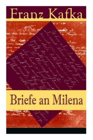 Briefe an Milena: Ausgewählte Briefe an Kafkas große Liebe