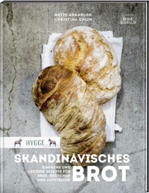 Hygge – Skandinavisches Brot. Einfache und leckere Rezepte für Brot
