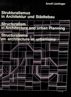 Strukturalismus in Architektur und Städtebau. Structuralism in Architecture and Urban Planning. Structuralisme en architecture et urbanisme