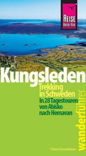 Reise Know-How Wanderführer Kungsleden - Trekking in Schweden In 28 Tagestouren von Abisko nach Hemavan