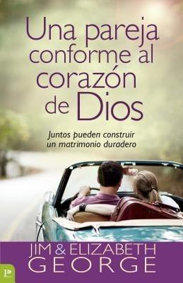 Una Pareja Conforme Al Corazón de Dios: Juntos Pueden Construir Un Matrimonio Duradero = A Couple After God's Own Heart