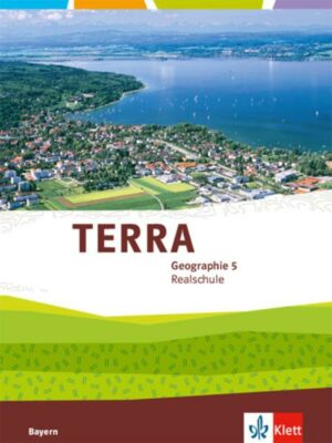 TERRA Geographie 5. Ausgabe Bayern Realschule