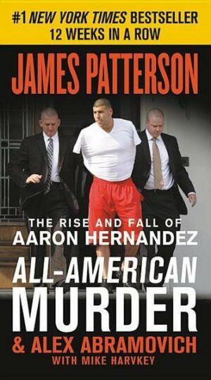 All-American Murder: The Rise and Fall of Aaron Hernandez