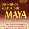 Die heilige Kultur der Maya. Ihre atlantische Herkunft