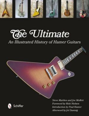 The Ultimate Hamer Guitars: An Illustrated History