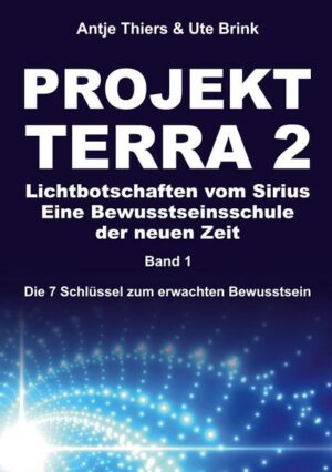 PROJEKT TERRA 2 – Lichtbotschaften vom Sirius – Eine Bewusstseinsschule der neuen Zeit