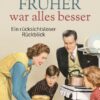 Früher war alles besser
