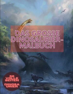 Das große Dinosaurier-Malbuch