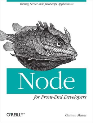 Node for Front-End Developers: Writing Server-Side JavaScript Applications