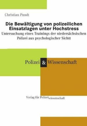 Die Bewältigung von polizeilichen Einsatzlagen unter Hochstress