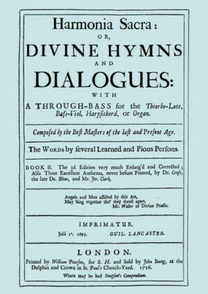 Harmonia Sacra or Divine Hymns and Dialogues. with a Through-Bass for the Theobro-Lute