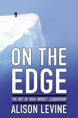 On the Edge: Leadership Lessons from Mount Everest and Other Extreme Environments