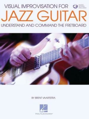 Visual Improvisation for Jazz Guitar: Understand and Command the Fretboard