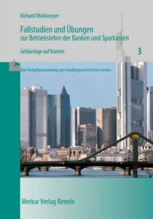 Fallstudien und Übungen zur Betriebslehre der Banken und Sparkassen / Geldanlage auf Konten