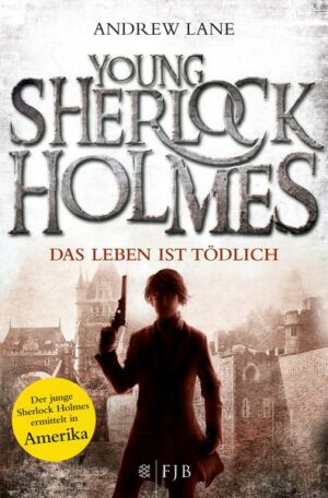 Das Leben ist tödlich / Young Sherlock Holmes Bd.2