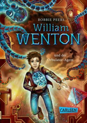 William Wenton und der Orbulator-Agent / William Wenton Bd. 3