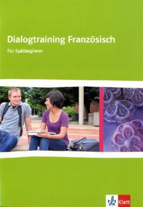 Dialogtraining Französisch. Für Spätbeginner. Niveau A1 – B1