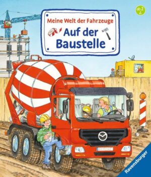 Meine Welt der Fahrzeuge: Auf der Baustelle