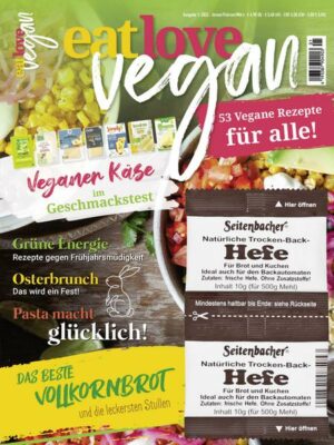 Eat Love Vegan 1-2022: Das Magazin - Inklusive Seitenbacher Trockenhefe