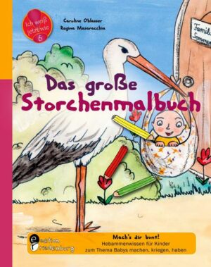 Das große Storchenmalbuch - Mach's dir bunt! Hebammenwissen für Kinder zum Thema Babys machen