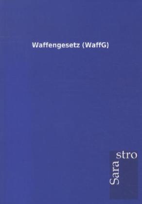 Waffengesetz (WaffG)