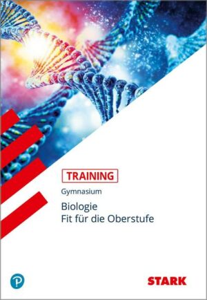 STARK Training Gymnasium - Biologie - Fit für die Oberstufe