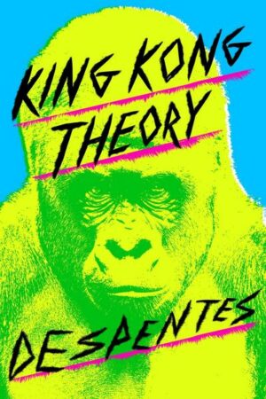 King Kong Theory
