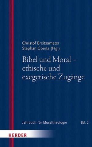 Bibel und Moral - ethische und exegetische Zugänge