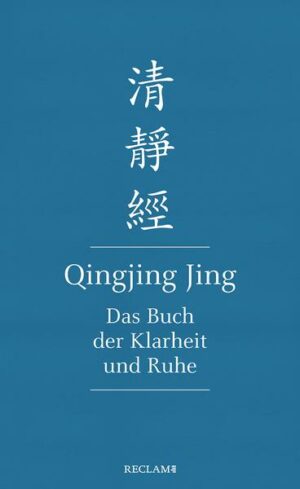 Qingjing Jing. Das Buch der Klarheit und Ruhe