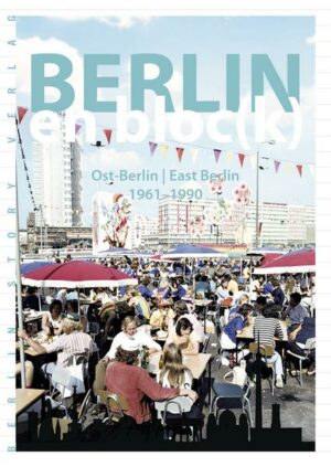 Berlin en bloc(k) – Ost-Berlin 1961-1990
