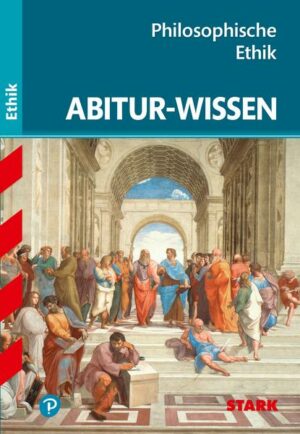 STARK Abitur-Wissen Ethik - Philosophische Ethik