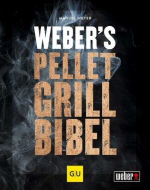 Weber's Pelletgrillbibel