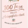 100 Tage voller Ausgeglichenheit