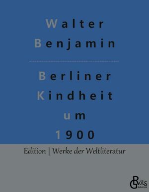 Berliner Kindheit um 1900