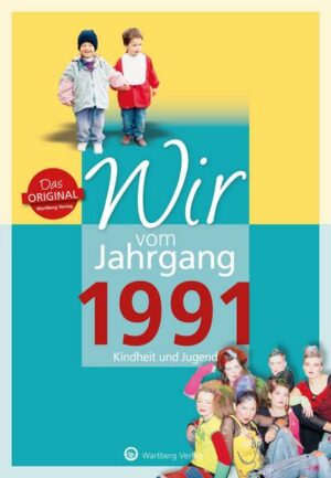 Wir vom Jahrgang 1991 - Kindheit und Jugend