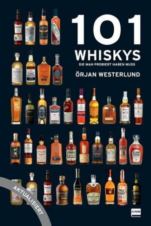 101 Whiskys - die man probiert haben muss - aktualisierte Ausgabe