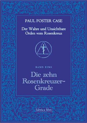 Der Wahre und Unsichtbare Orden vom Rosenkreuz / Die zehn Rosenkreuzer-Grade