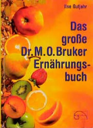 Das grosse Dr. M. O. Bruker-Ernährungsbuch