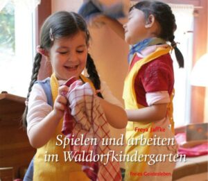 Spielen und arbeiten im Waldorfkindergarten