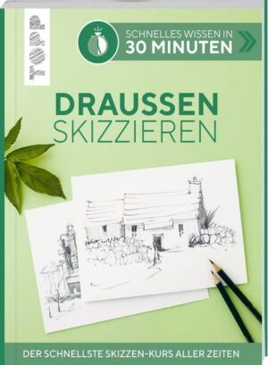 Schnelles Wissen in 30 Minuten - Draußen skizzieren